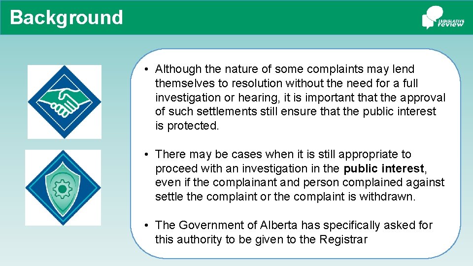 Background • Although the nature of some complaints may lend themselves to resolution without