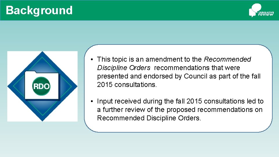 Background • This topic is an amendment to the Recommended Discipline Orders recommendations that