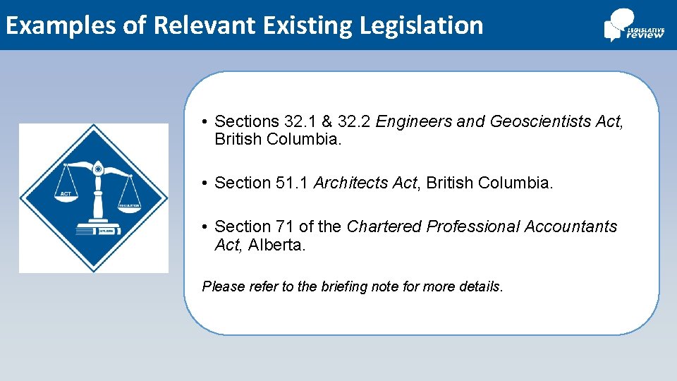 Examples of Relevant Existing Legislation • Sections 32. 1 & 32. 2 Engineers and