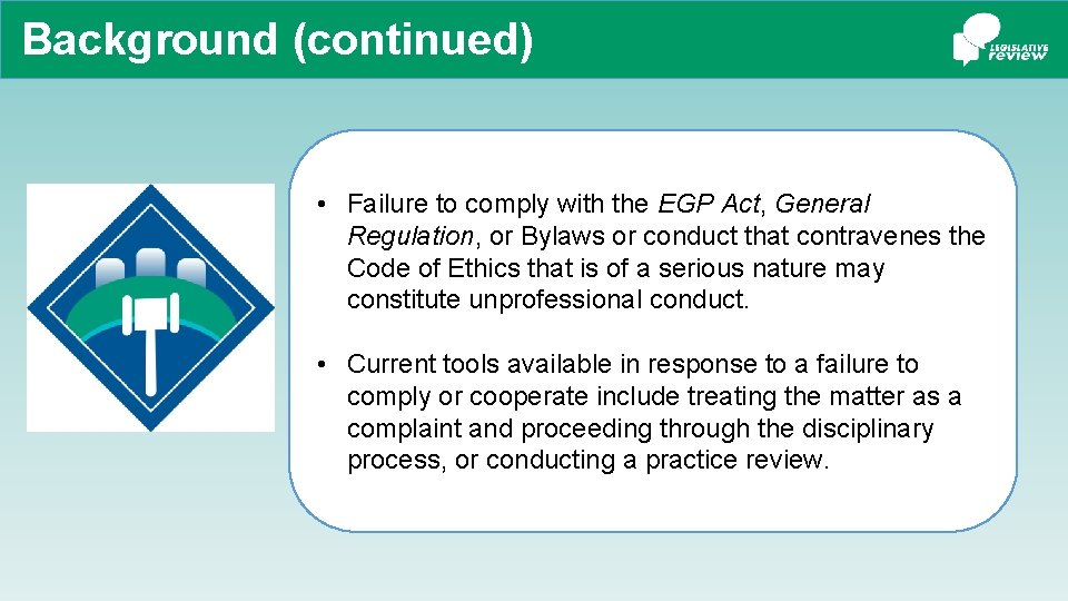 Background (continued) • Failure to comply with the EGP Act, General Regulation, or Bylaws