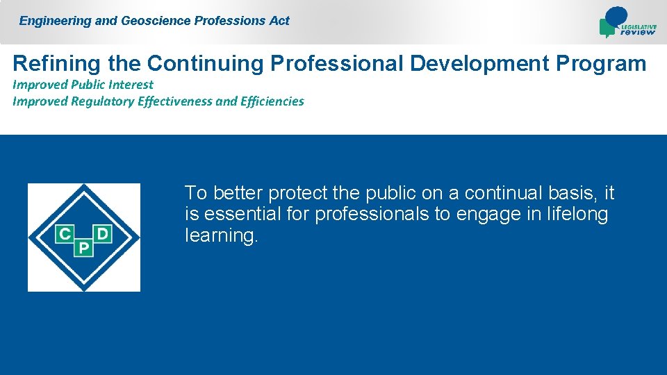 Engineering and Geoscience Professions Act Refining the Continuing Professional Development Program Improved Public Interest