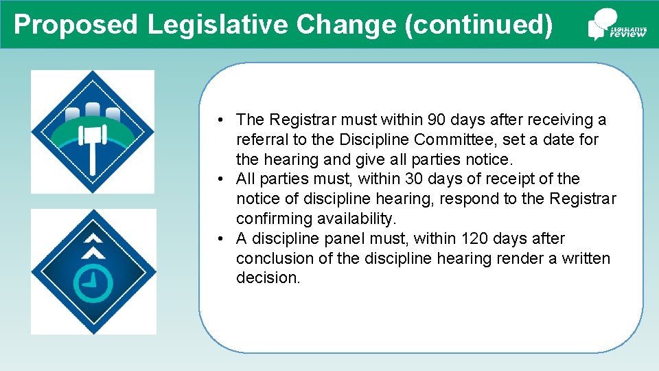 Proposed Legislative Change (continued) • The Registrar must within 90 days after receiving a
