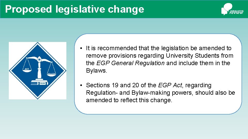 Proposed legislative change • It is recommended that the legislation be amended to remove