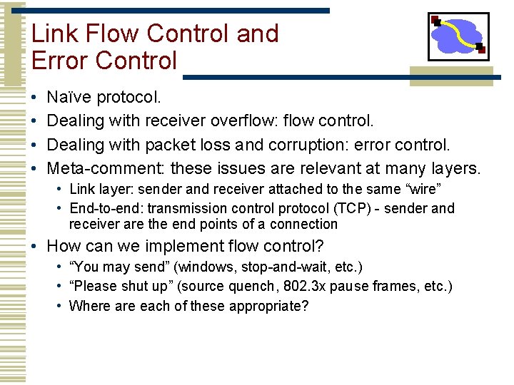 Link Flow Control and Error Control • • Naïve protocol. Dealing with receiver overflow: