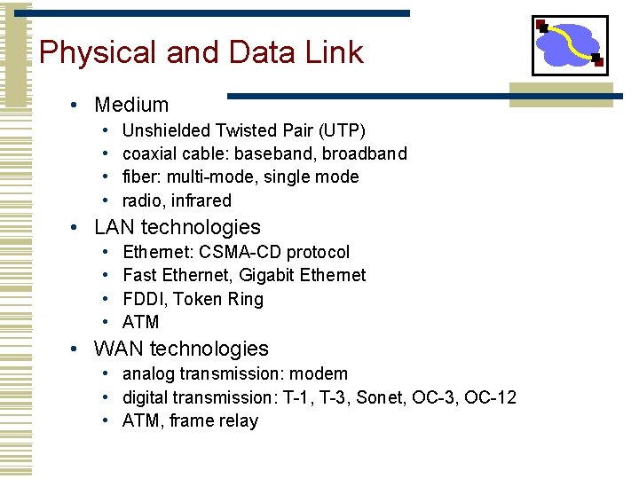 Physical and Data Link • Medium • • Unshielded Twisted Pair (UTP) coaxial cable: