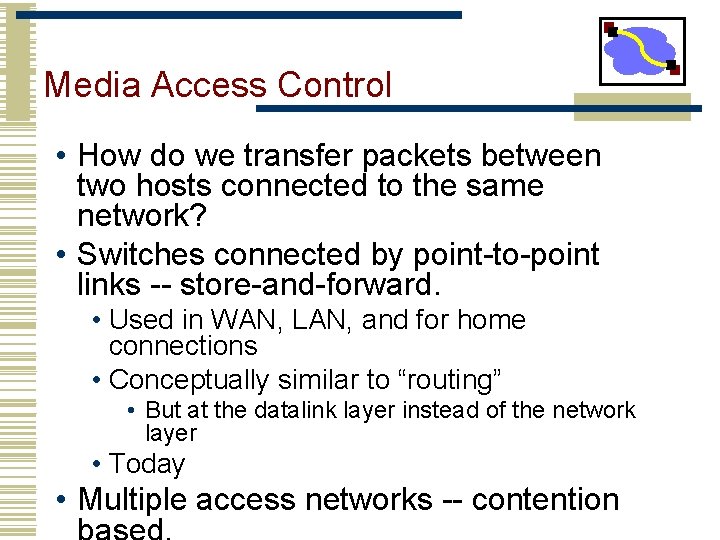 Media Access Control • How do we transfer packets between two hosts connected to