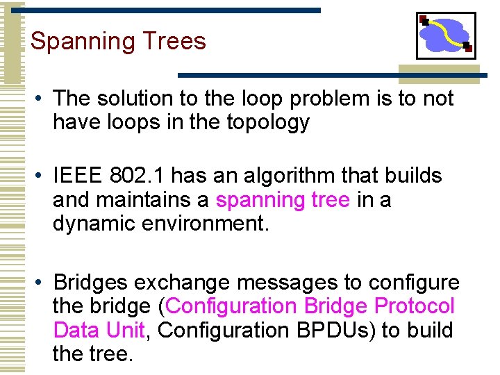 Spanning Trees • The solution to the loop problem is to not have loops