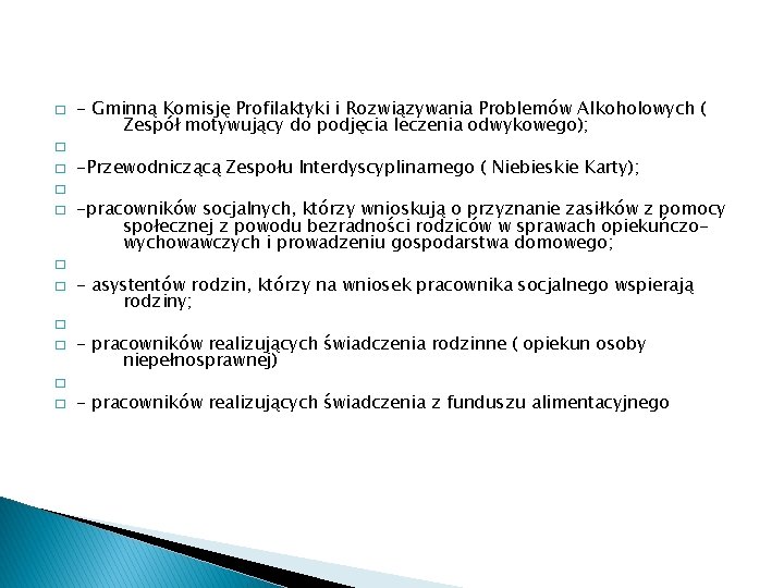 � � � - Gminną Komisję Profilaktyki i Rozwiązywania Problemów Alkoholowych ( Zespół motywujący