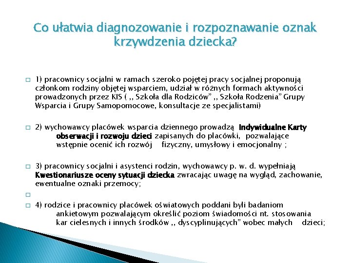 Co ułatwia diagnozowanie i rozpoznawanie oznak krzywdzenia dziecka? � � � 1) pracownicy socjalni