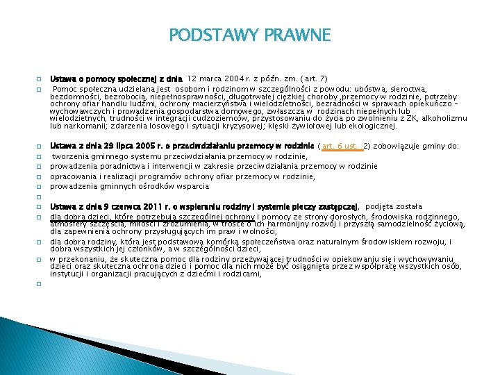 PODSTAWY PRAWNE � � � � Ustawa o pomocy społecznej z dnia 12 marca