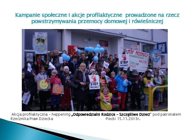 Kampanie społeczne i akcje profilaktyczne prowadzone na rzecz powstrzymywania przemocy domowej i rówieśniczej Akcja