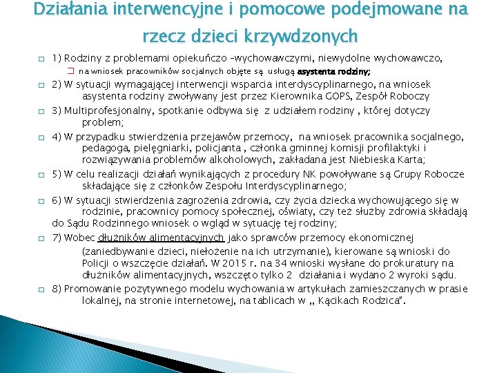 Działania interwencyjne i pomocowe podejmowane na rzecz dzieci krzywdzonych � 1) Rodziny z problemami