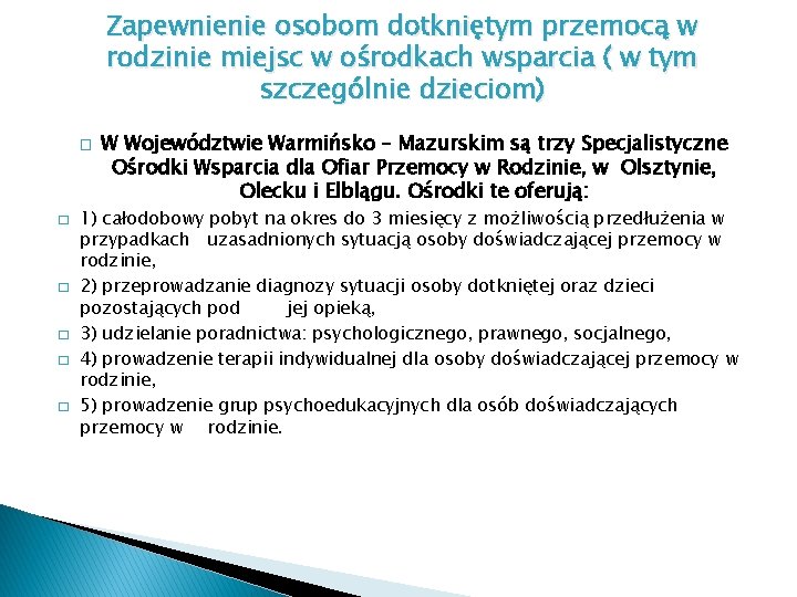 Zapewnienie osobom dotkniętym przemocą w rodzinie miejsc w ośrodkach wsparcia ( w tym szczególnie