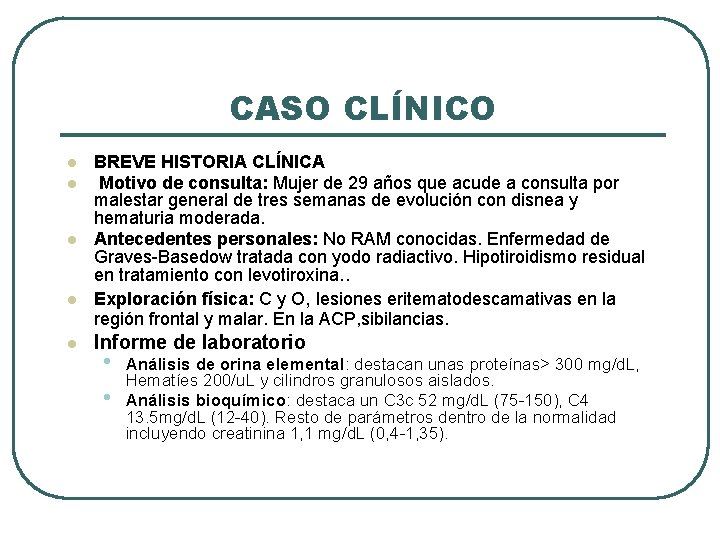 CASO CLÍNICO l l l BREVE HISTORIA CLÍNICA Motivo de consulta: Mujer de 29