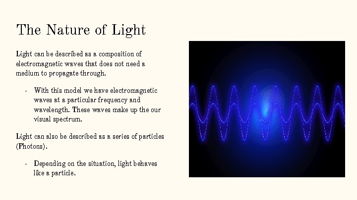 The Nature of Light can be described as a composition of electromagnetic waves that