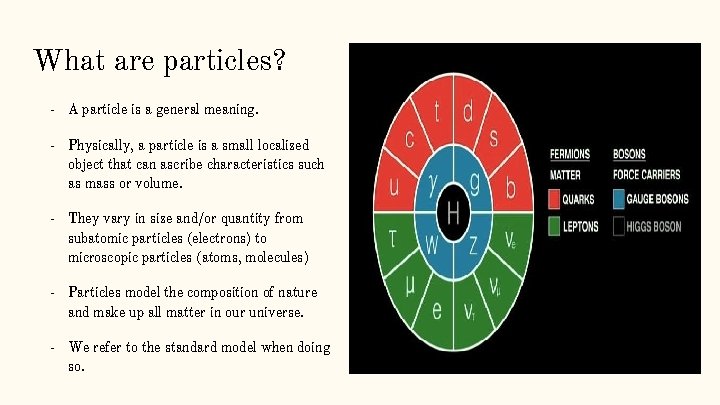 What are particles? - A particle is a general meaning. - Physically, a particle