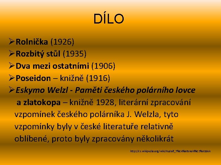 DÍLO ØRolnička (1926) ØRozbitý stůl (1935) ØDva mezi ostatními (1906) ØPoseidon – knižně (1916)
