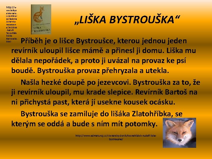 http: //w ww. knihyn ainternetu. cz/antikvar iat/beletrie /ostatni-anezarazen e/2421866 -Rudolf. Tesnohlide k. Liska. Bystrouska.