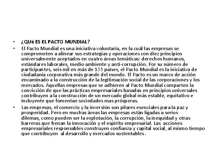  • • • ¿QUé ES EL PACTO MUNDIAL? El Pacto Mundial es una