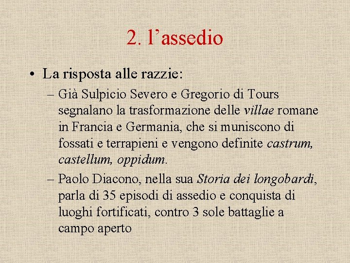 2. l’assedio • La risposta alle razzie: – Già Sulpicio Severo e Gregorio di