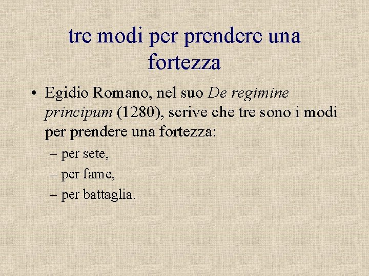 tre modi per prendere una fortezza • Egidio Romano, nel suo De regimine principum