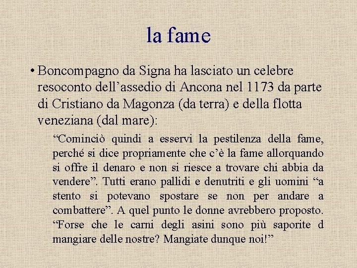 la fame • Boncompagno da Signa ha lasciato un celebre resoconto dell’assedio di Ancona