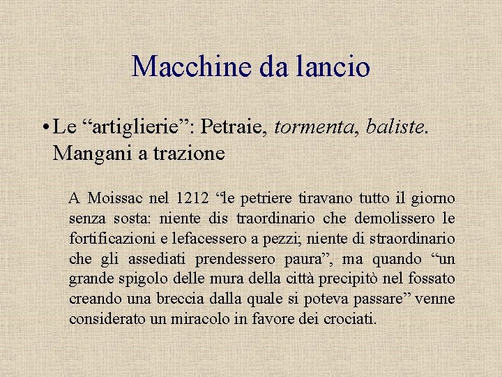 Macchine da lancio • Le “artiglierie”: Petraie, tormenta, baliste. Mangani a trazione A Moissac