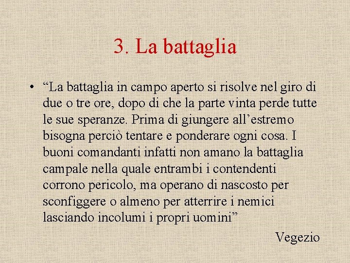 3. La battaglia • “La battaglia in campo aperto si risolve nel giro di