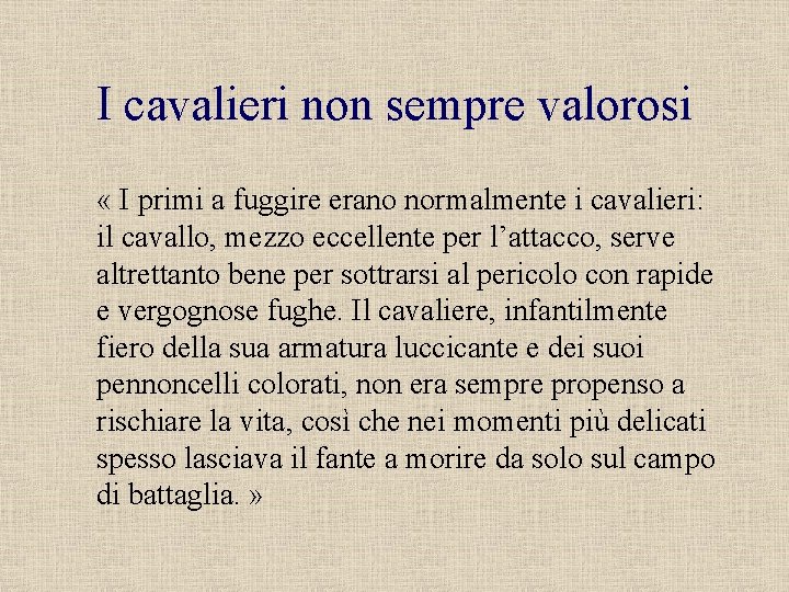 I cavalieri non sempre valorosi « I primi a fuggire erano normalmente i cavalieri: