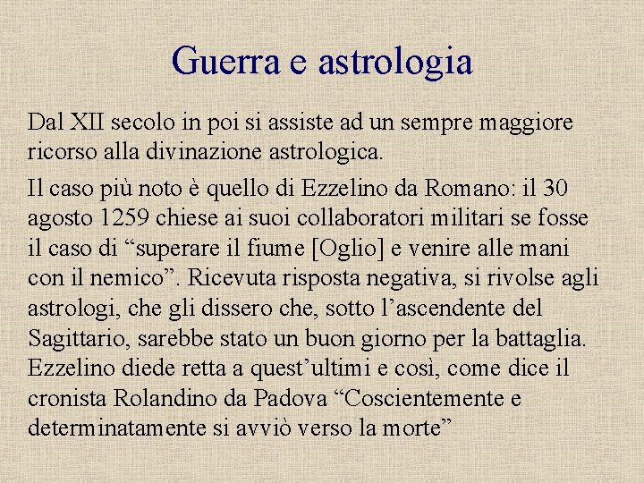 Guerra e astrologia Dal XII secolo in poi si assiste ad un sempre maggiore