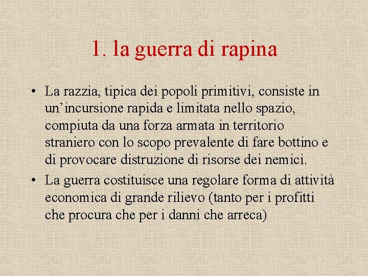 1. la guerra di rapina • La razzia, tipica dei popoli primitivi, consiste in