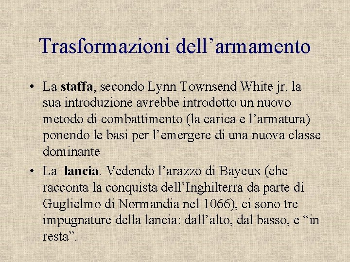 Trasformazioni dell’armamento • La staffa, secondo Lynn Townsend White jr. la sua introduzione avrebbe