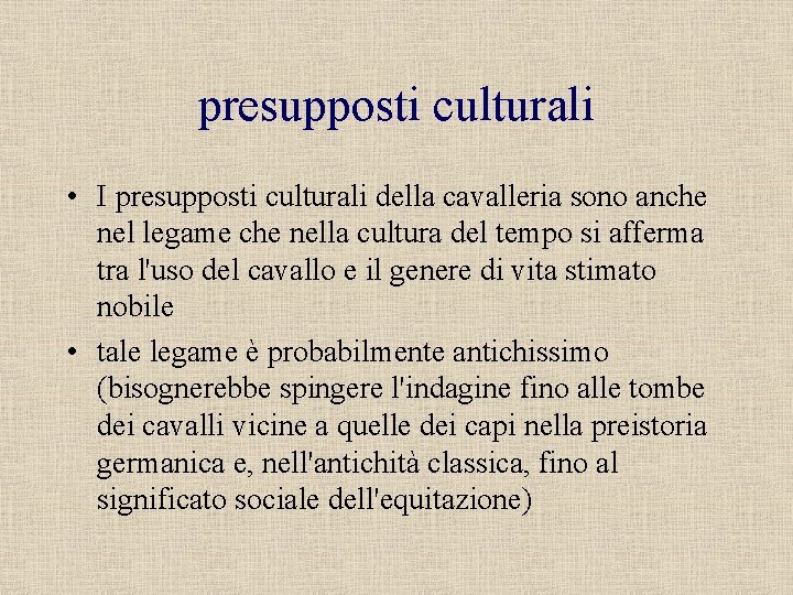 presupposti culturali • I presupposti culturali della cavalleria sono anche nel legame che nella