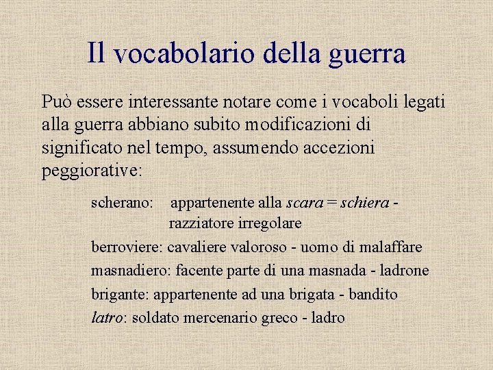 Il vocabolario della guerra Può essere interessante notare come i vocaboli legati alla guerra