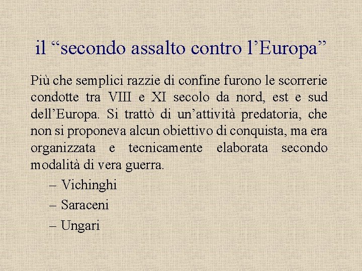 il “secondo assalto contro l’Europa” Più che semplici razzie di confine furono le scorrerie