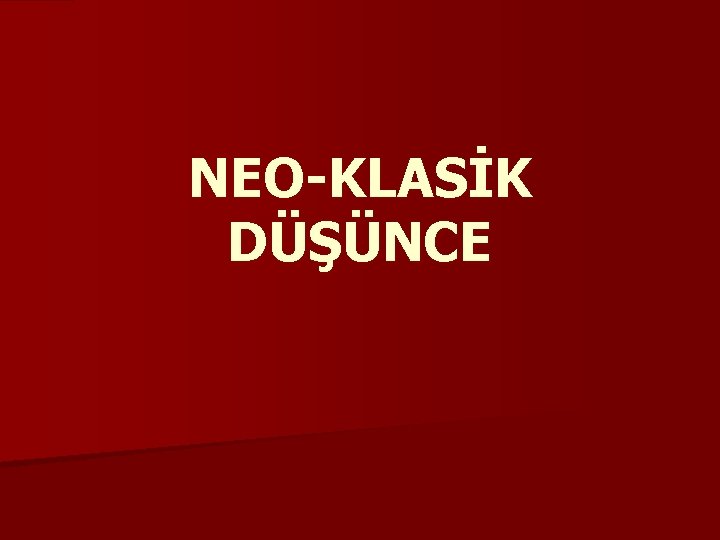 NEO-KLASİK DÜŞÜNCE 