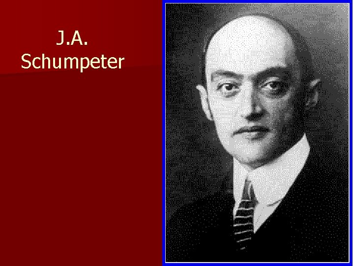 J. A. Schumpeter 