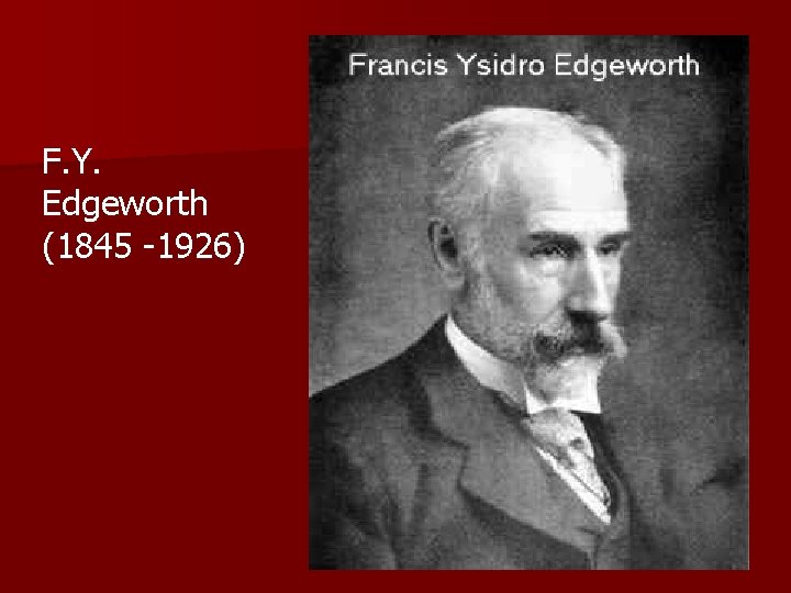 F. Y. Edgeworth (1845 -1926) 