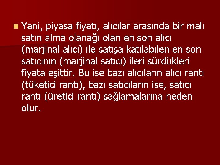 n Yani, piyasa fiyatı, alıcılar arasında bir malı satın alma olanağı olan en son