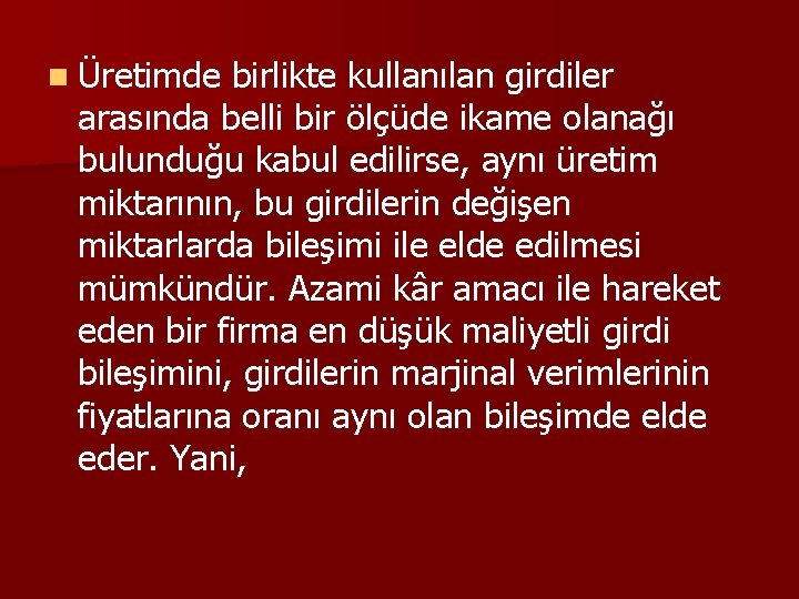 n Üretimde birlikte kullanılan girdiler arasında belli bir ölçüde ikame olanağı bulunduğu kabul edilirse,