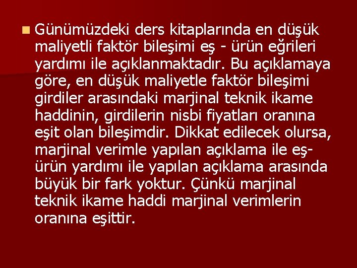 n Günümüzdeki ders kitaplarında en düşük maliyetli faktör bileşimi eş - ürün eğrileri yardımı