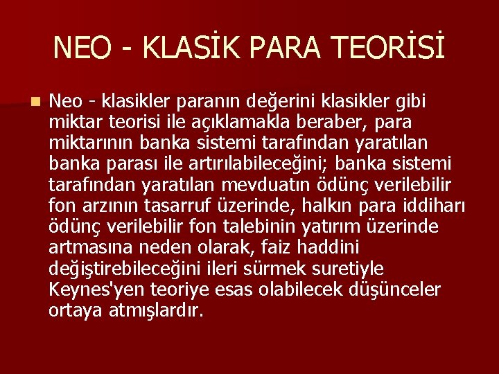 NEO - KLASİK PARA TEORİSİ n Neo - klasikler paranın değerini klasikler gibi miktar