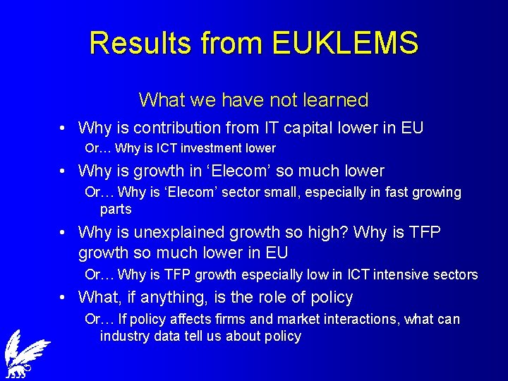Results from EUKLEMS What we have not learned • Why is contribution from IT