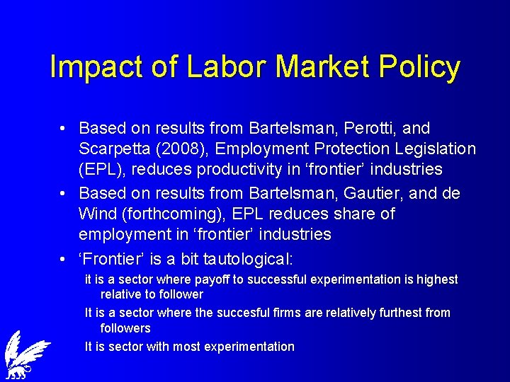 Impact of Labor Market Policy • Based on results from Bartelsman, Perotti, and Scarpetta