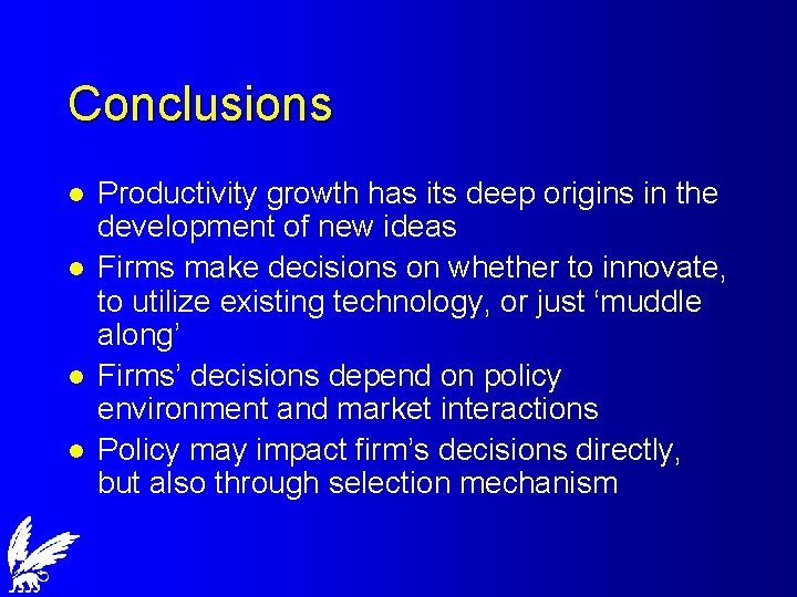 Conclusions l l Productivity growth has its deep origins in the development of new