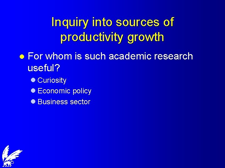 Inquiry into sources of productivity growth l For whom is such academic research useful?