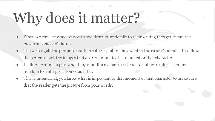 Why does it matter? ● When writers use visualization to add descriptive details to