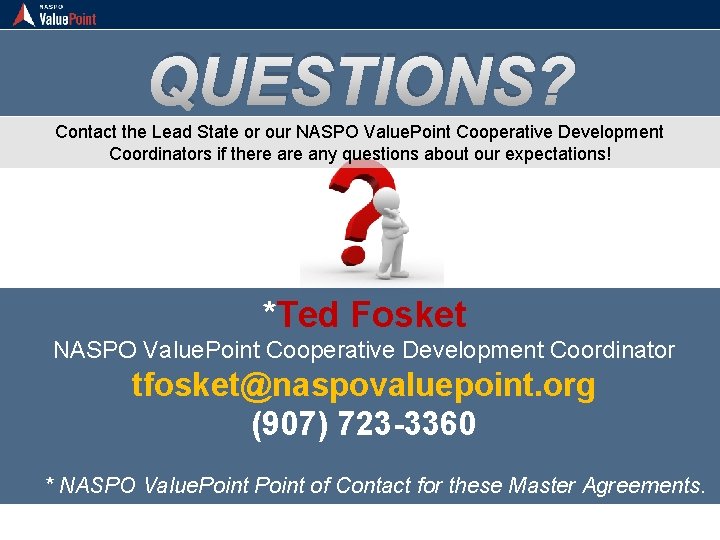 QUESTIONS? Contact the Lead State or our NASPO Value. Point Cooperative Development Coordinators if