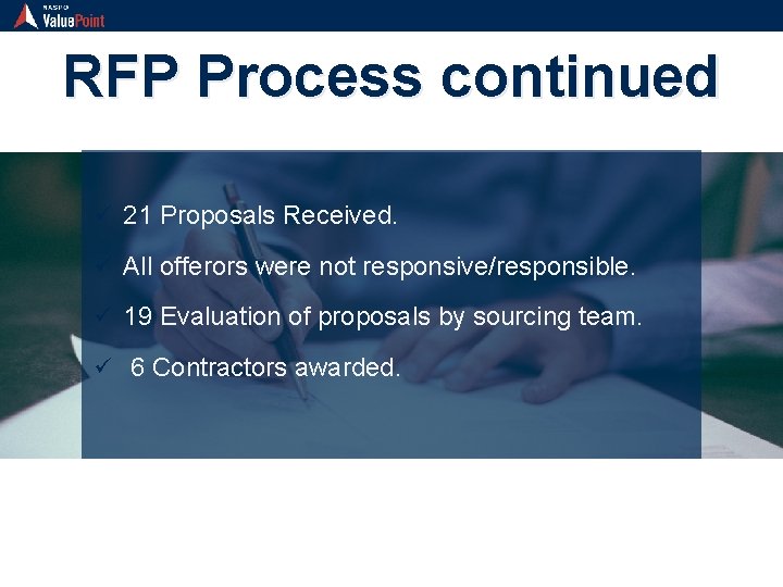 RFP Process continued ü 21 Proposals Received. ü All offerors were not responsive/responsible. ü