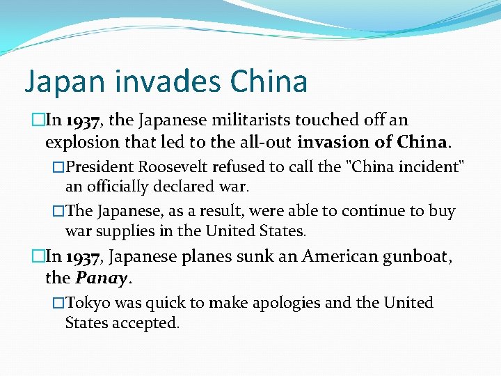 Japan invades China �In 1937, the Japanese militarists touched off an explosion that led